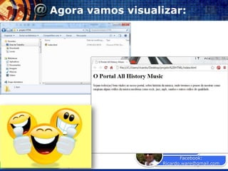 Agora vamos visualizar:




                                Prof. Ricardo
                                        Facebook:
Vocenomundo.net                  Ricardo.ware@gmail.com
 