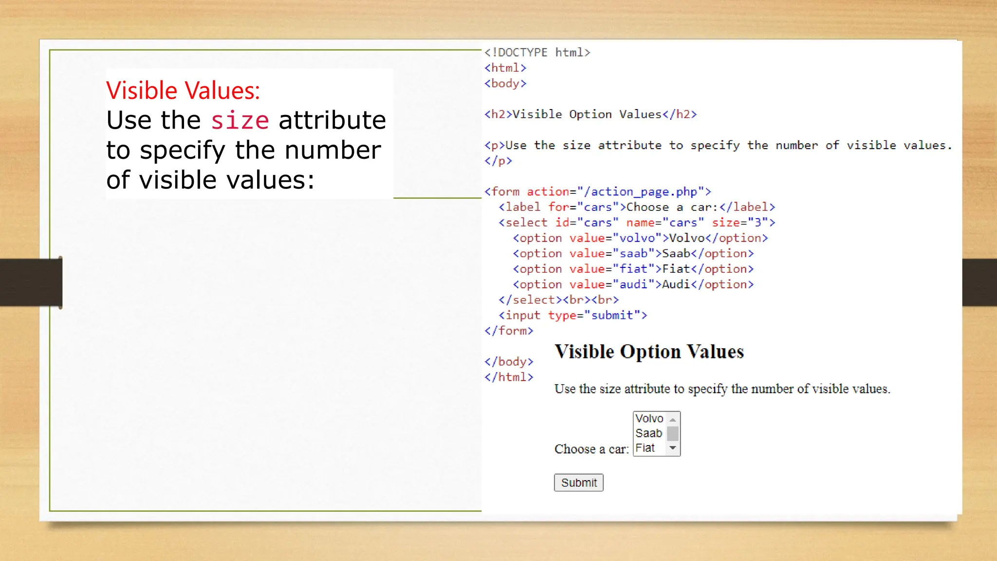 Visible Values:
Use the size attribute
to specify the number
of visible values:
 