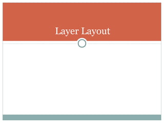 Layer Layout
 