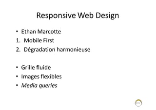 Responsive	Web	Design
• Ethan	Marcotte
1. Mobile	First
2. Dégradation	harmonieuse
• Grille	fluide
• Images	flexibles
• Media queries
245
 