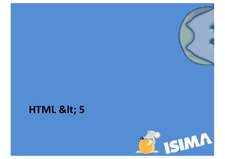 HTML	<	5
 