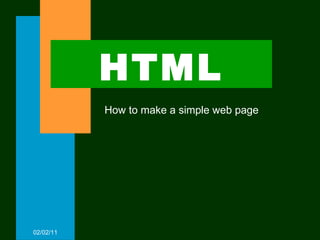 HTML How to make a simple web page 02/02/11 