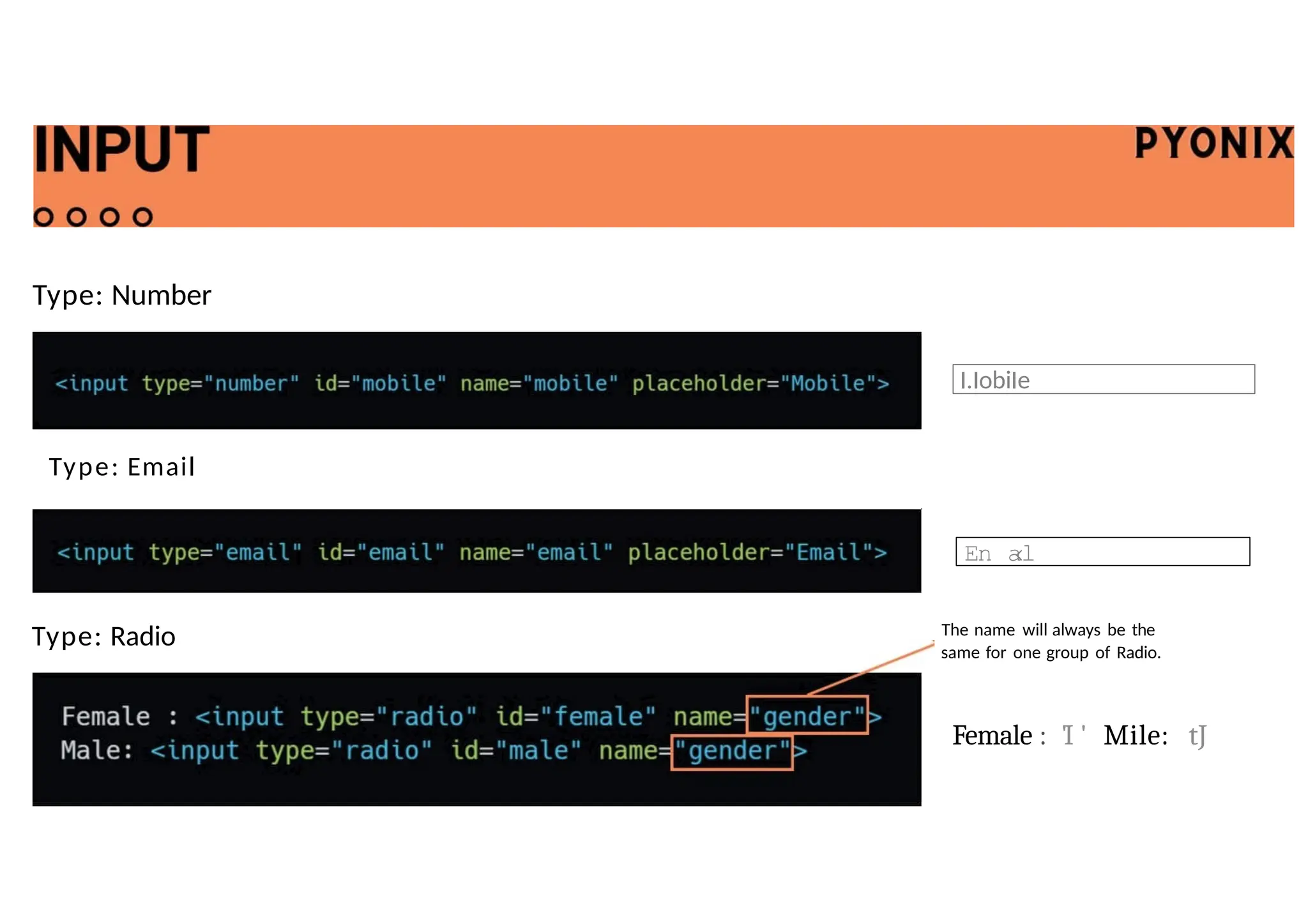 Type: Number
Type: Email
Type: Radio
I.IobiIe
En a
‹
l
The name will always be the
same for one group of Radio.
Female : 'I ' Mile: tJ
 
