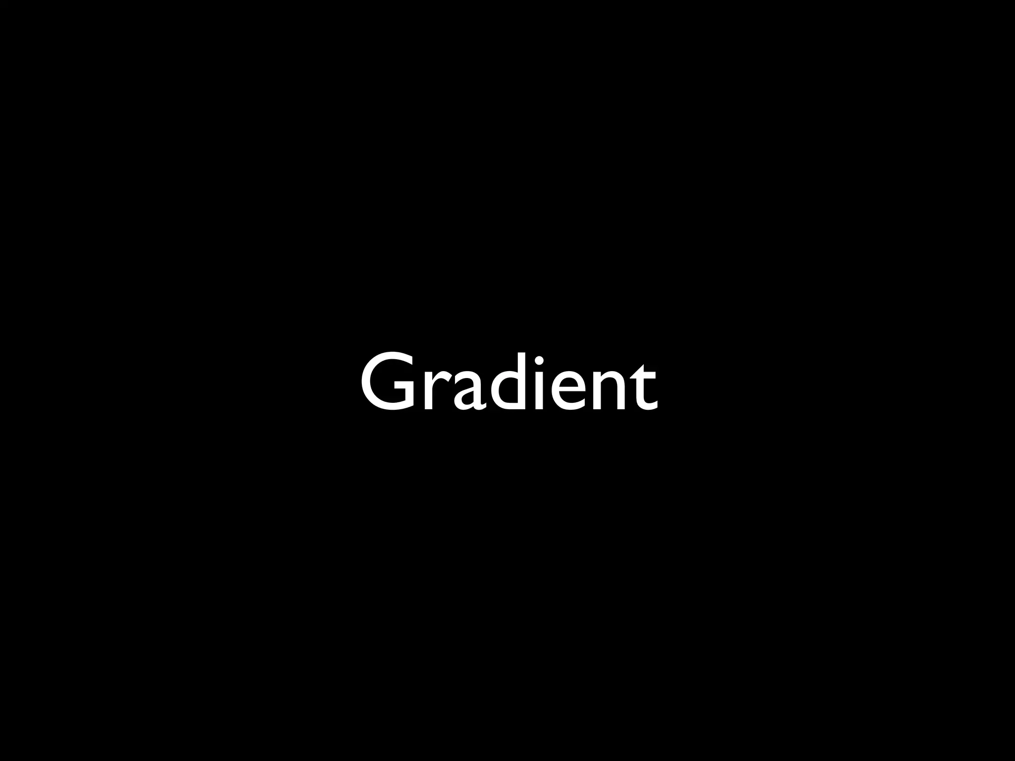 Gradient
 