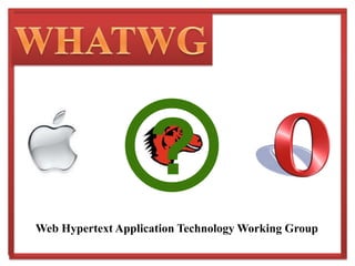 It was formed in response to the slow development of web standards monitored by the W3C, and its decision to abandon HTML in favour of XML-based technologies.?WHATWGWeb Hypertext Application Technology Working Group