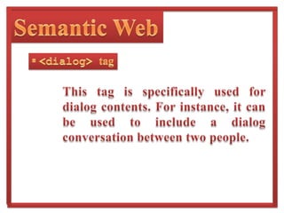Semantic Web tagIt is intended for semantically specifying the content section of the web page.Prior to HTML 5, we had to use <div class=“article”> or <div class=“content”>