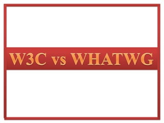 W3C vs WHATWG