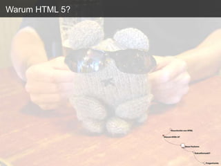 Warum HTML 5?
 