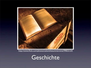 http://www.ﬂickr.com/photos/oslointhesummertime/99833154/


             Geschichte
 