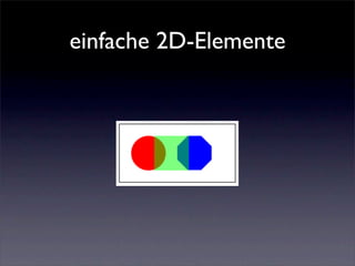 einfache 2D-Elemente
 