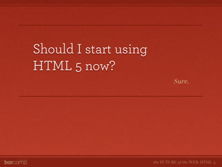 The Future of the Web: HTML5