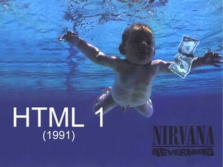 HTML 1 (1991) 