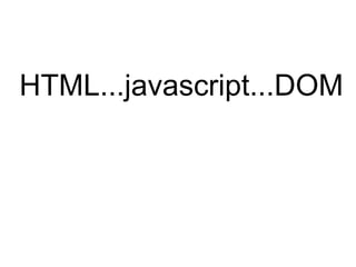 HTML...javascript...DOM 