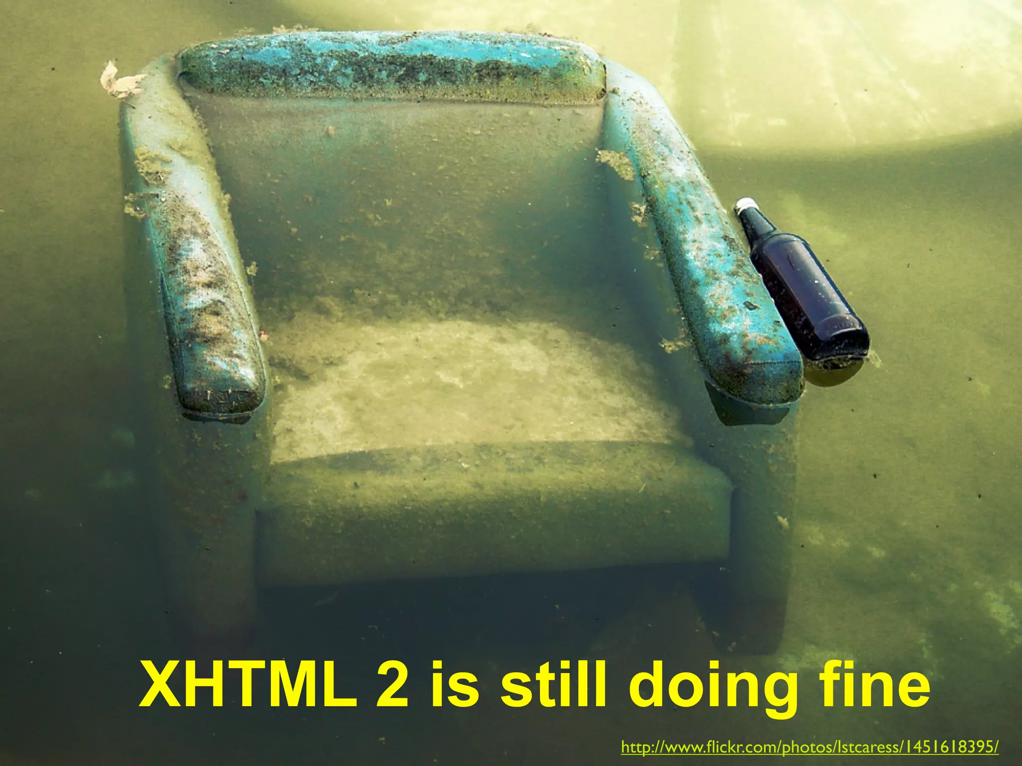 XHTML 2 is still doing fine
                http://www.ﬂickr.com/photos/lstcaress/1451618395/
 