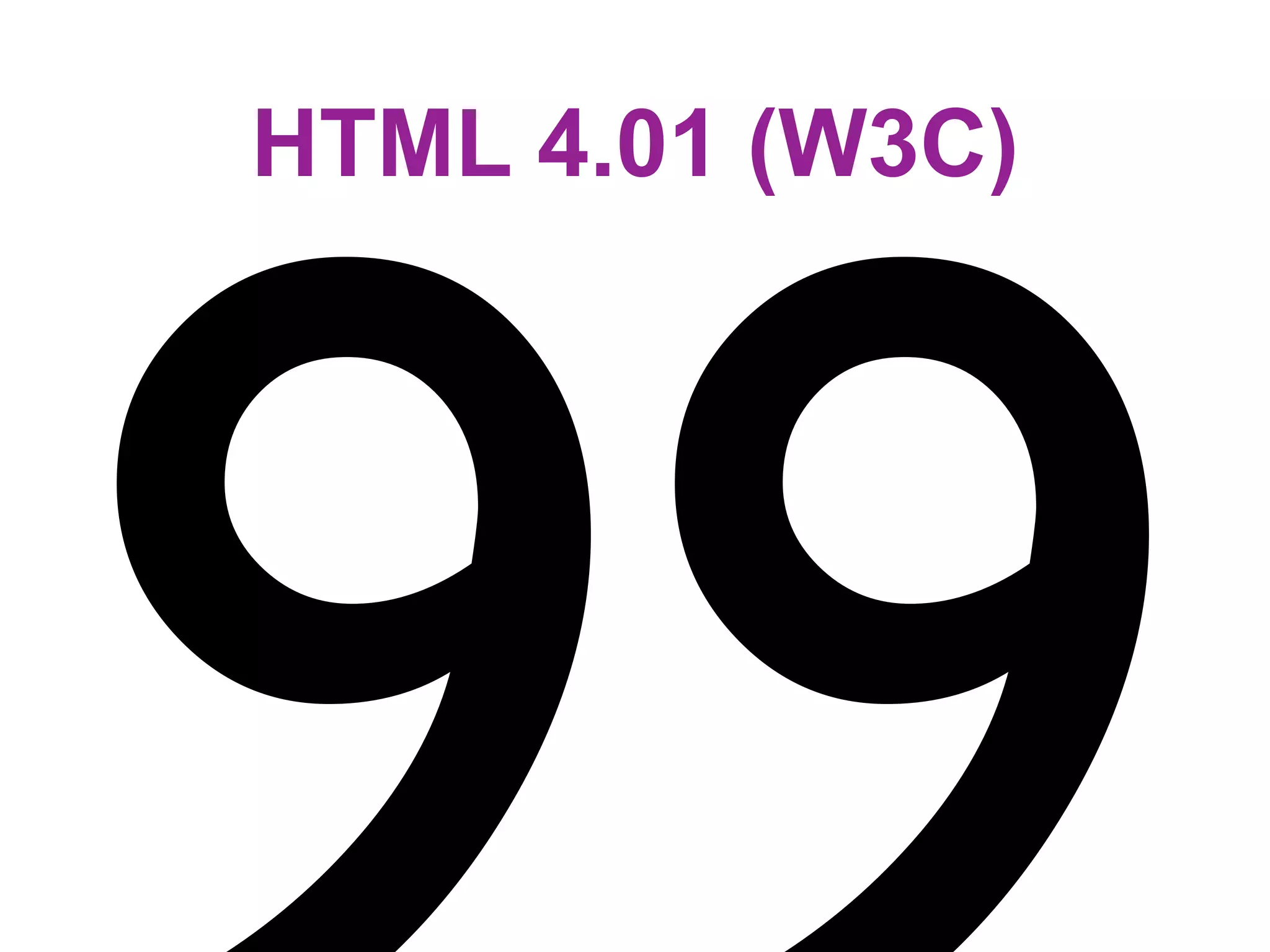 HTML 4.01 (W3C)
 