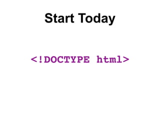 Start Today


<!DOCTYPE html>
 