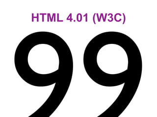 HTML 4.01 (W3C)
 