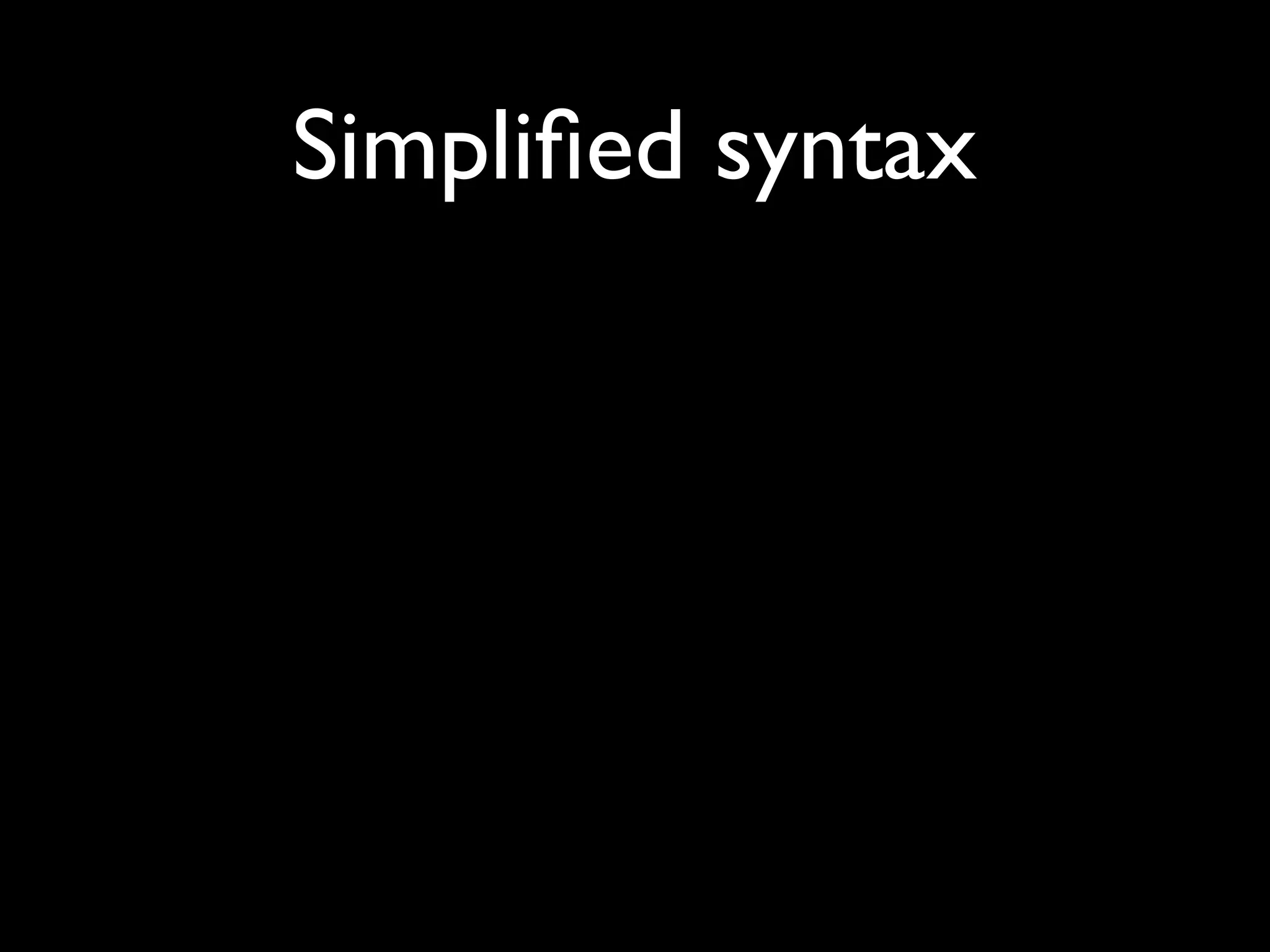 Simpliﬁed syntax
 