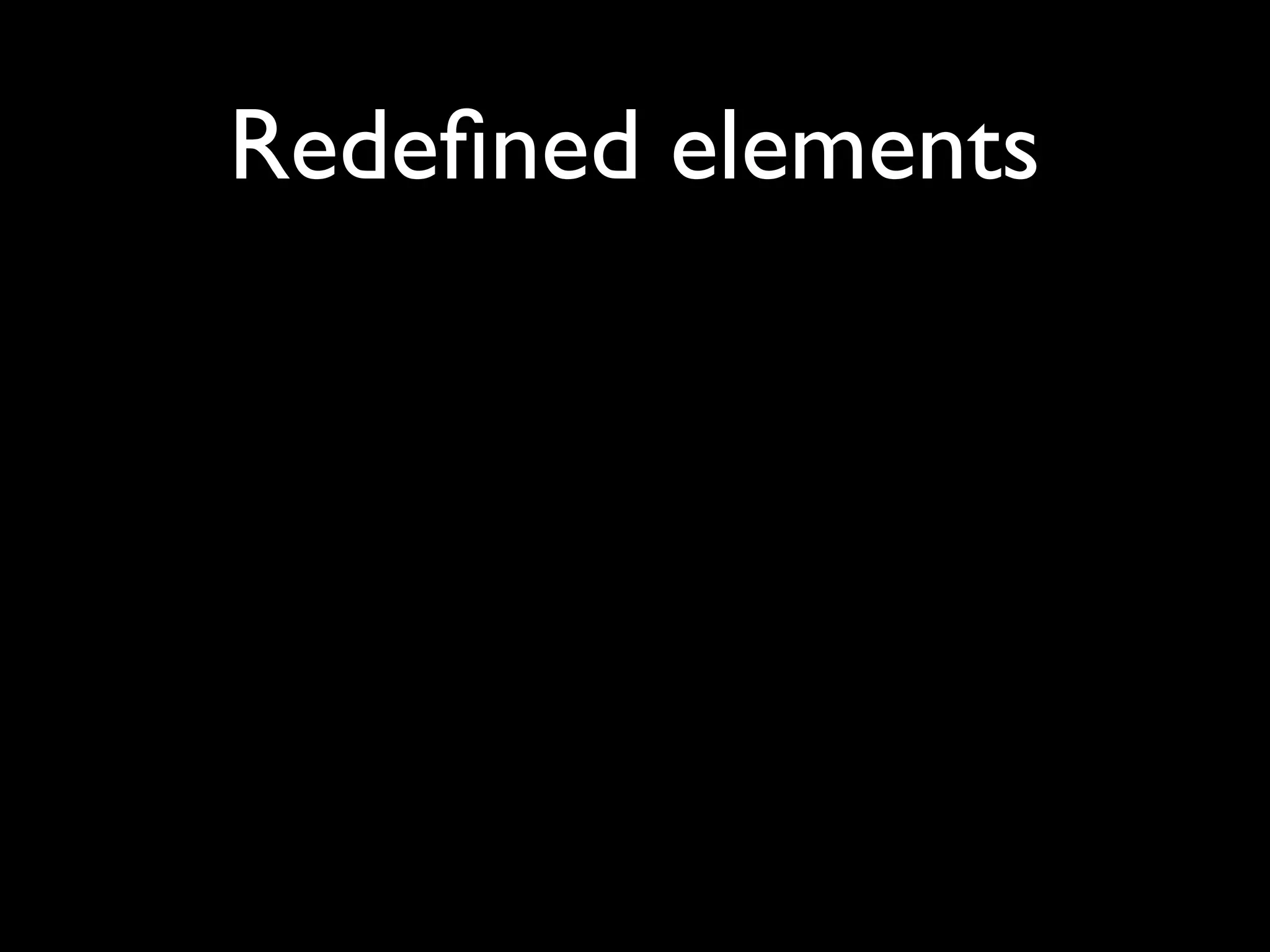 Redeﬁned elements
 