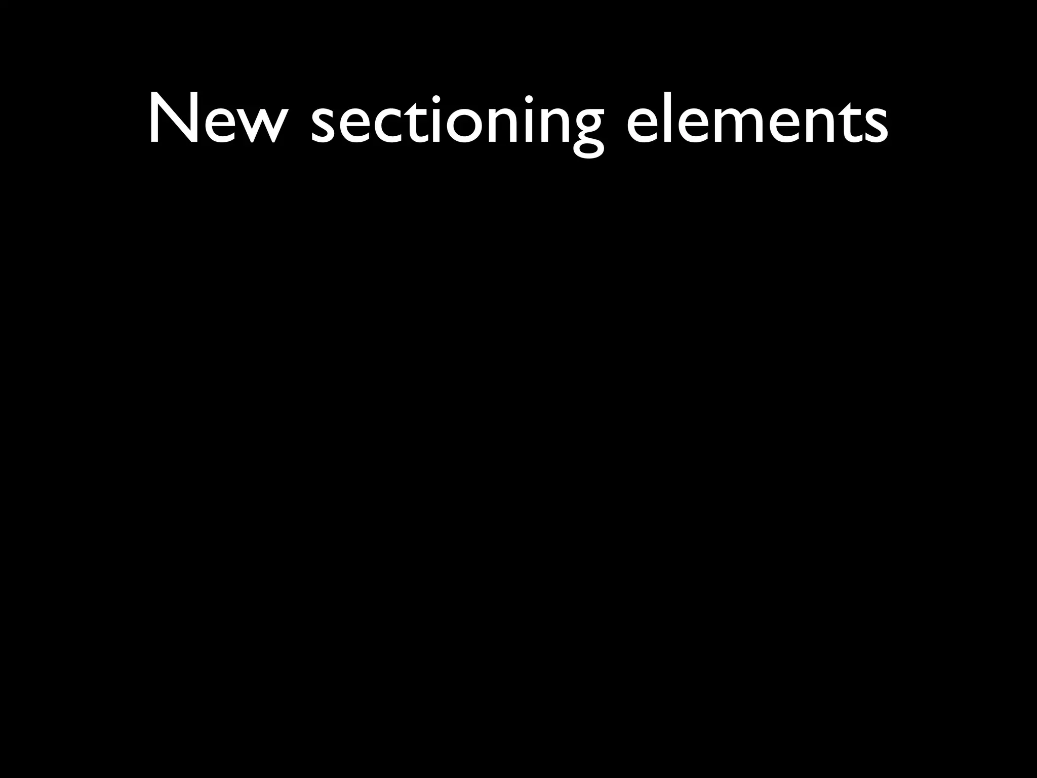 New sectioning elements
 