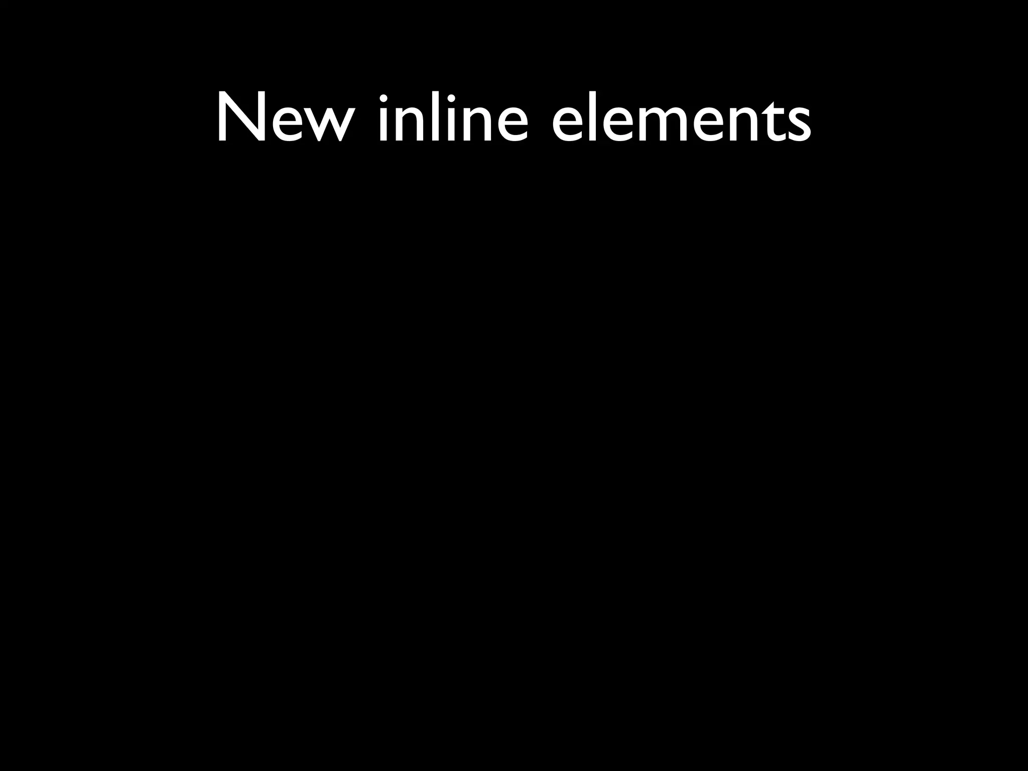 New inline elements
 
