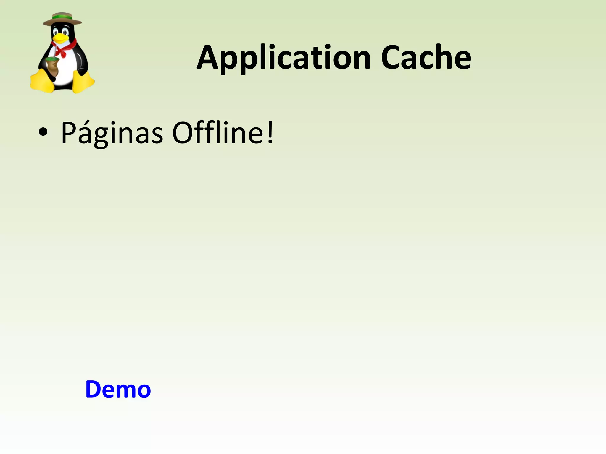 Application Cache Páginas Offline! Demo 