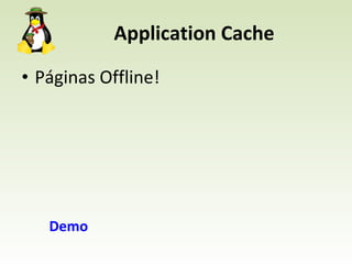 Application Cache Páginas Offline! Demo 