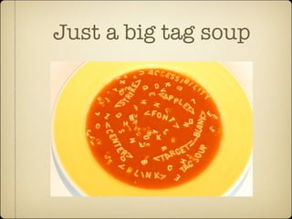 Just a big tag soup
 