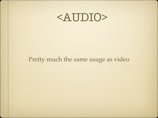 <AUDIO>


Pretty much the same usage as video
 