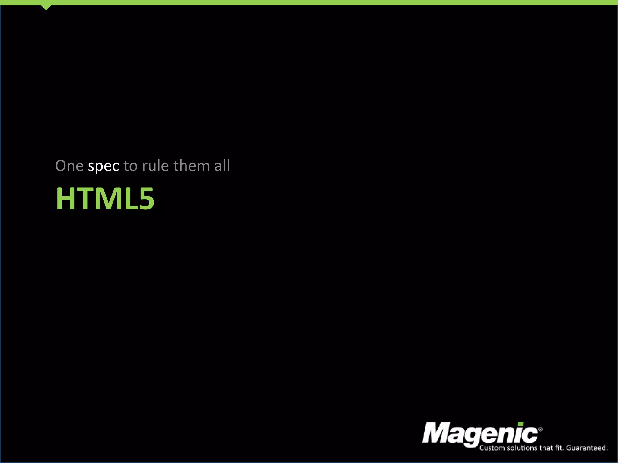 HTML5One spec to rule them all