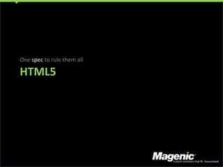 HTML5 One spec to rule them all 