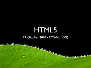 HTML5
19. Oktober 2010 • PC Welt (IDG)
 