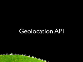 Geolocation API
 