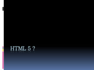 HTML 5 ?
 