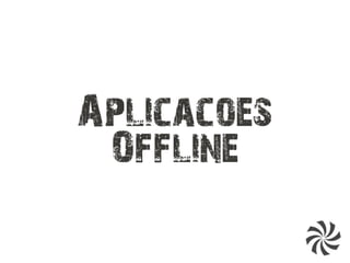Aplicacoes
Offline
 