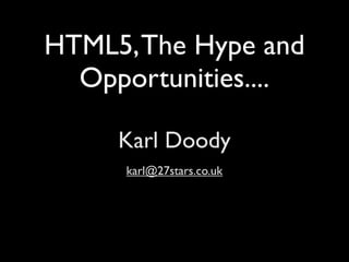 HTML5: The Hype and Opportunities
