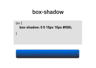 box-shadow
div {
box-shadow: 0 0 10px 10px #000;
}
 
