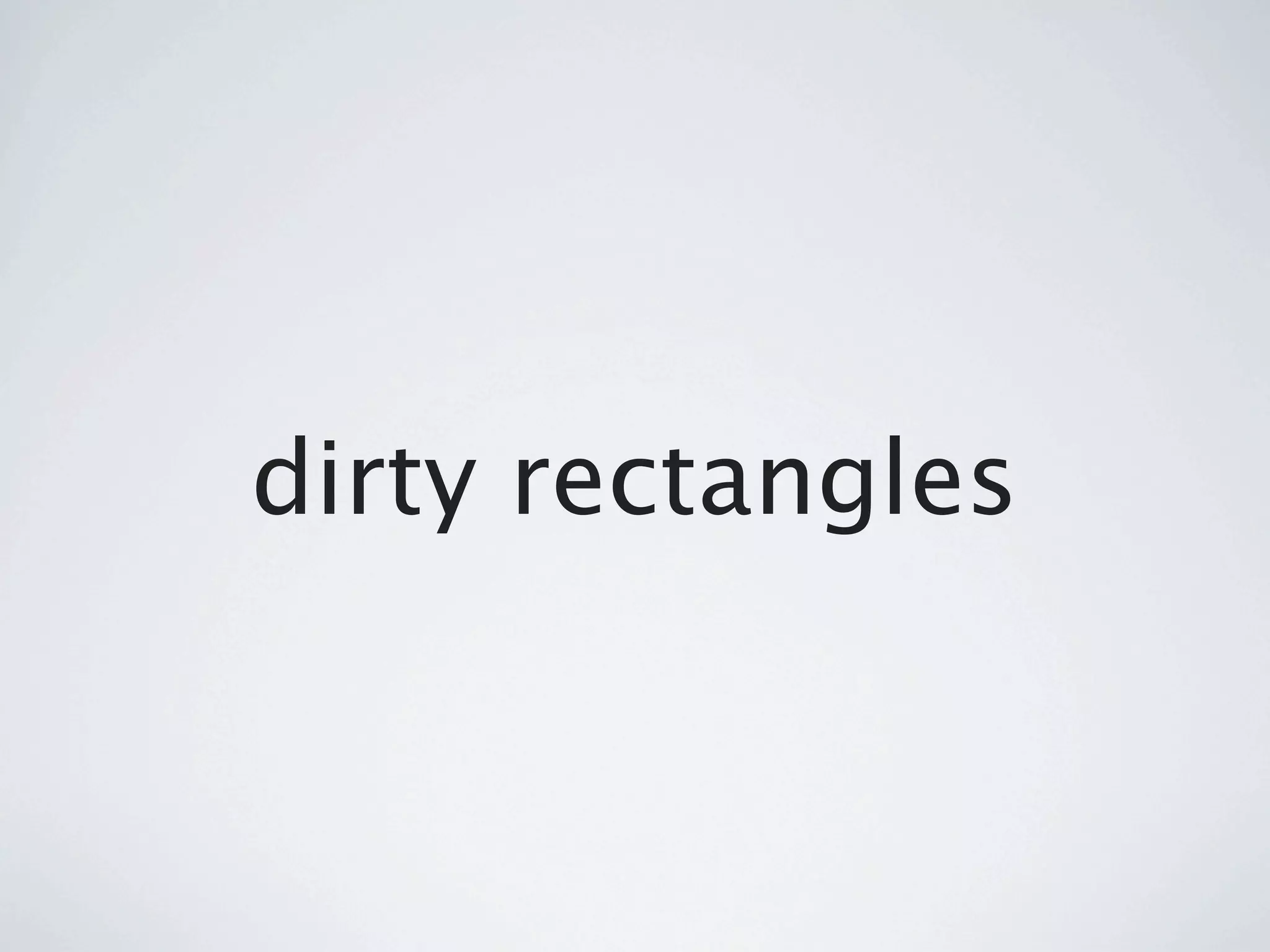 dirty rectangles
 