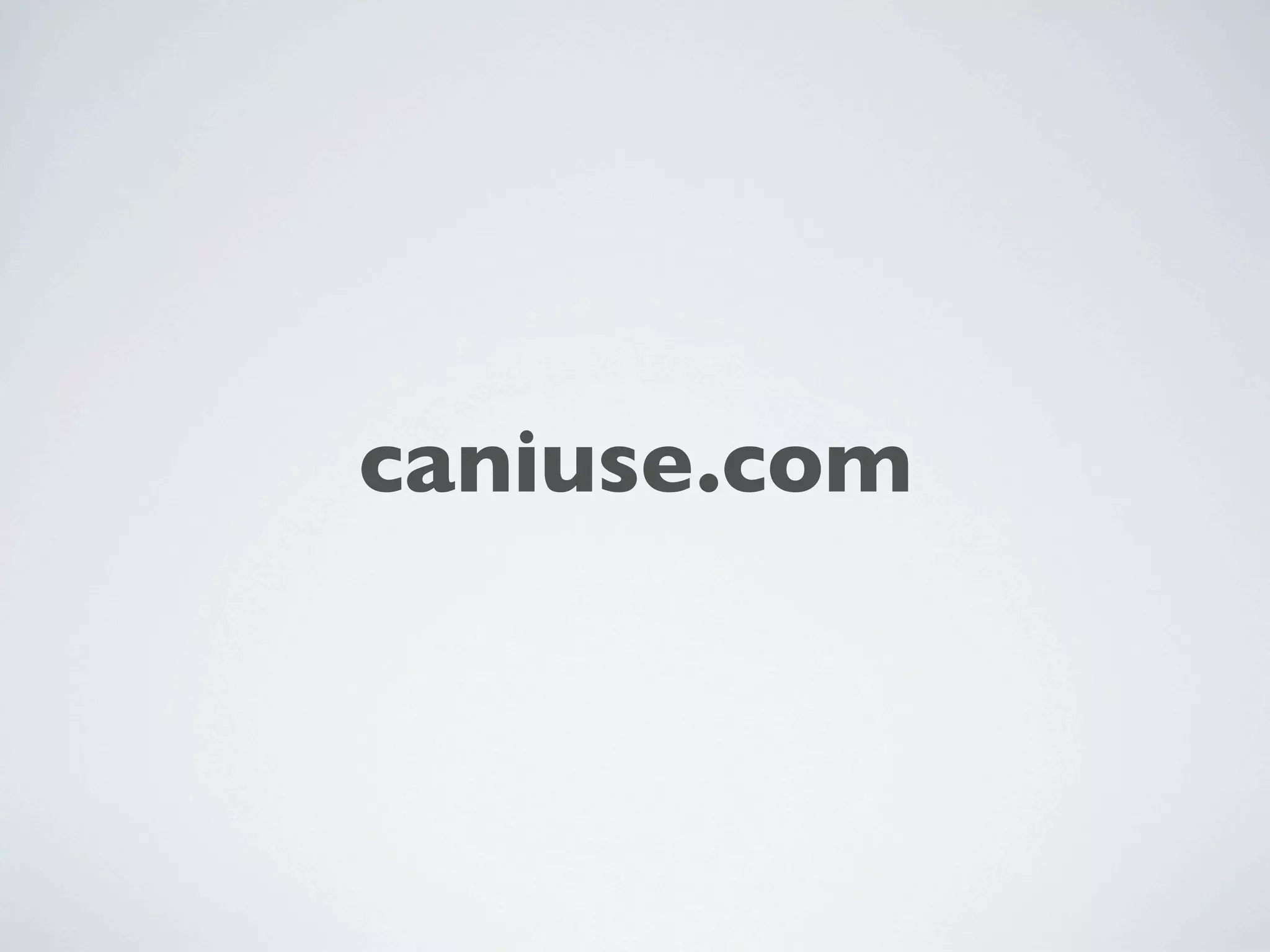 caniuse.com
 