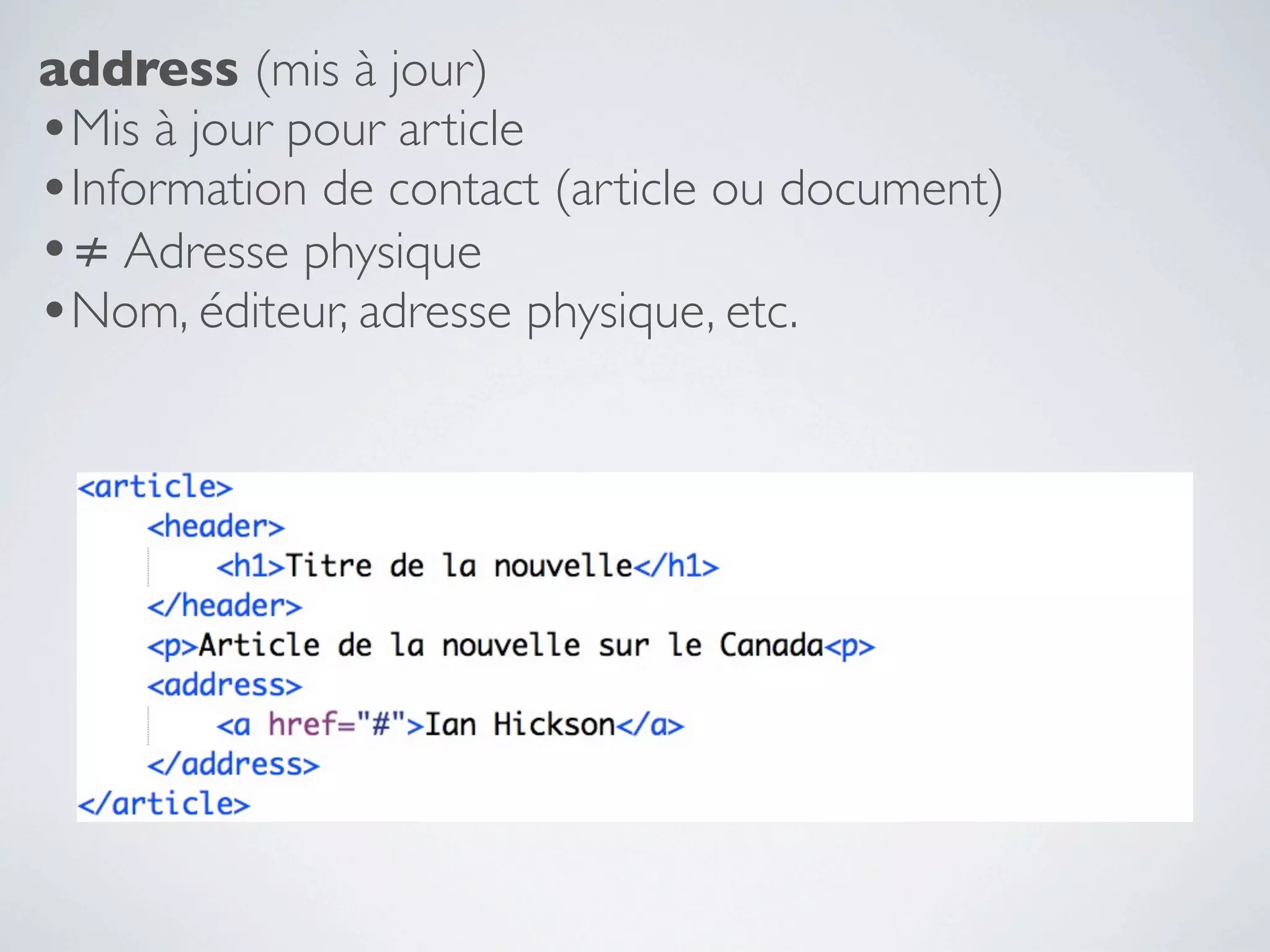 address (mis à jour)
•Mis à jour pour article
•Information de contact (article ou document)
•≠ Adresse physique
•Nom, éditeur, adresse physique, etc.
 