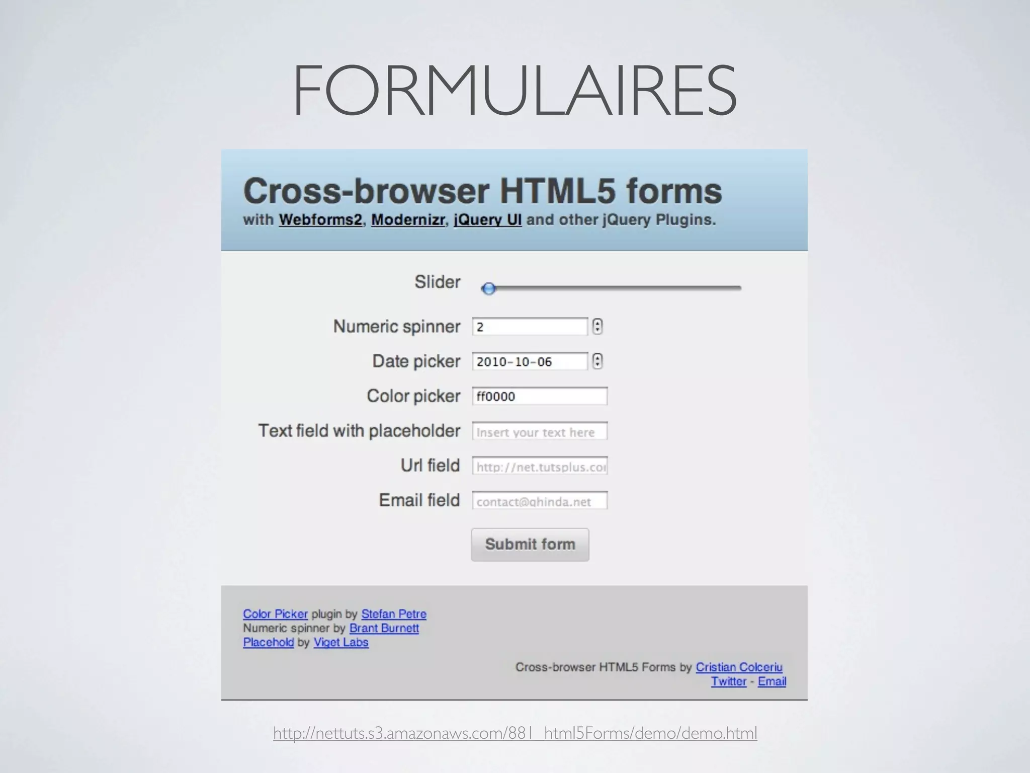 FORMULAIRES




http://nettuts.s3.amazonaws.com/881_html5Forms/demo/demo.html
 
