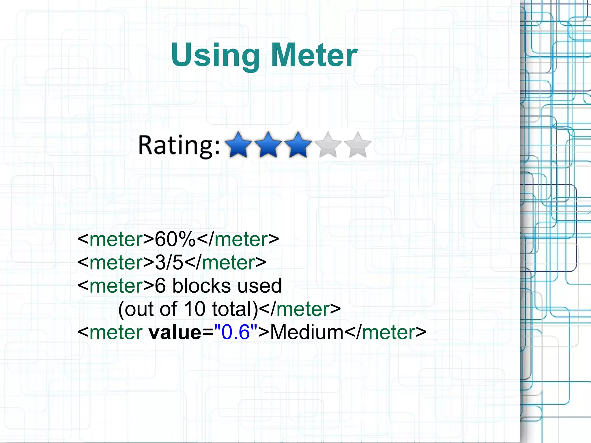 Using Meter < meter >60%</ meter > < meter >3/5</ meter > < meter >6 blocks used   (out of 10 total)</ meter > < meter   value = &quot;0.6&quot; >Medium</ meter > 
