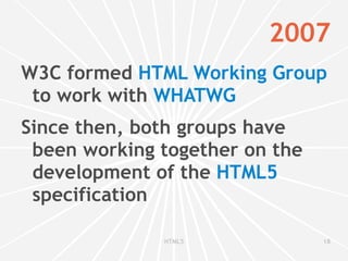 1991 HTML   1.0  published by  IETF * *Internet Engineering Task Force 