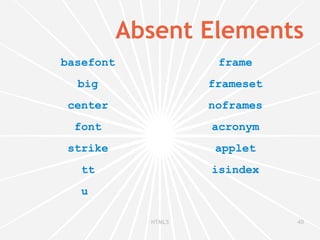 HTML 4.01 Strict DTD does  not  include presentational or deprecated elements 