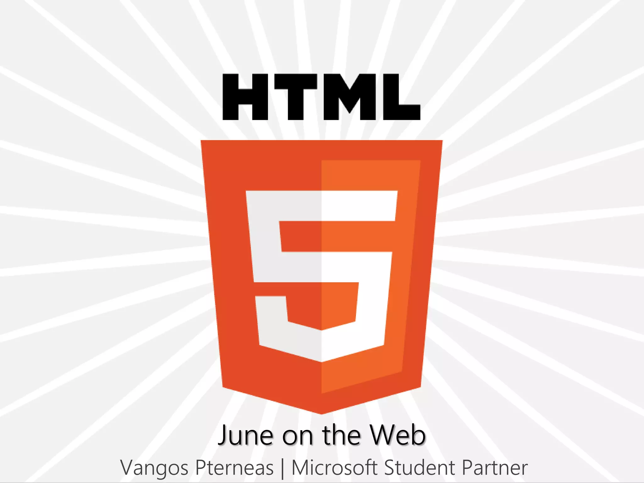 June on the Web
Vangos Pterneas | Microsoft Student Partner
 