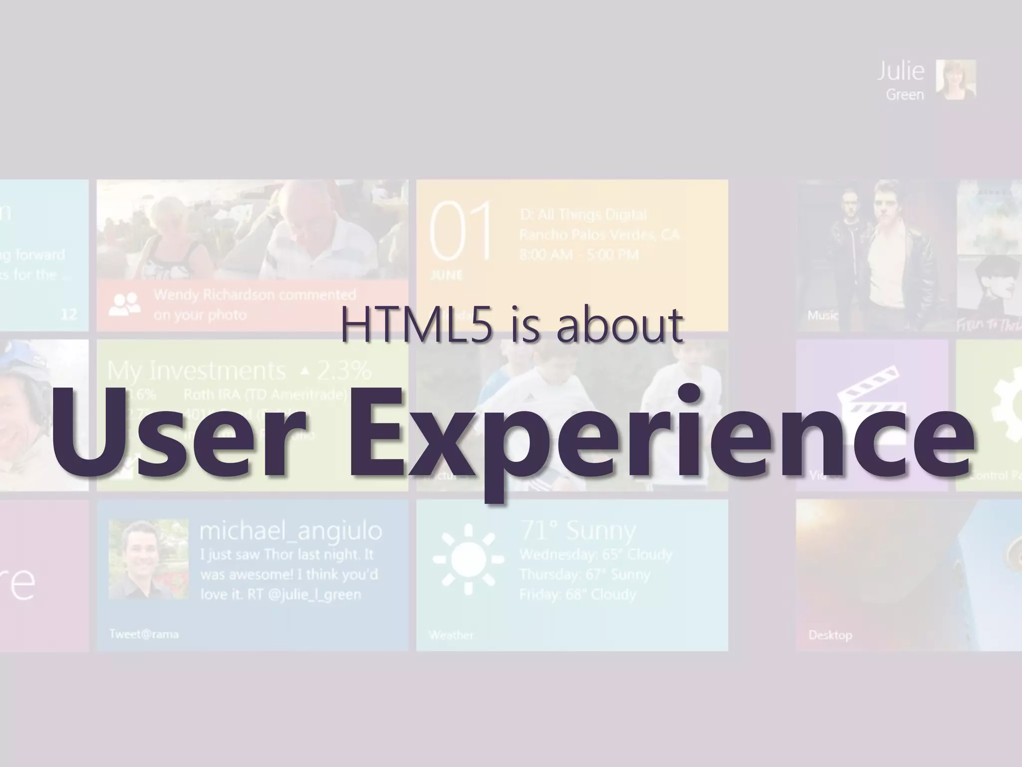HTML5 is about

User Experience
 