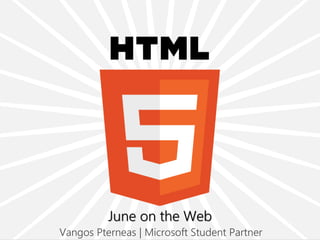 June on the Web
Vangos Pterneas | Microsoft Student Partner
 