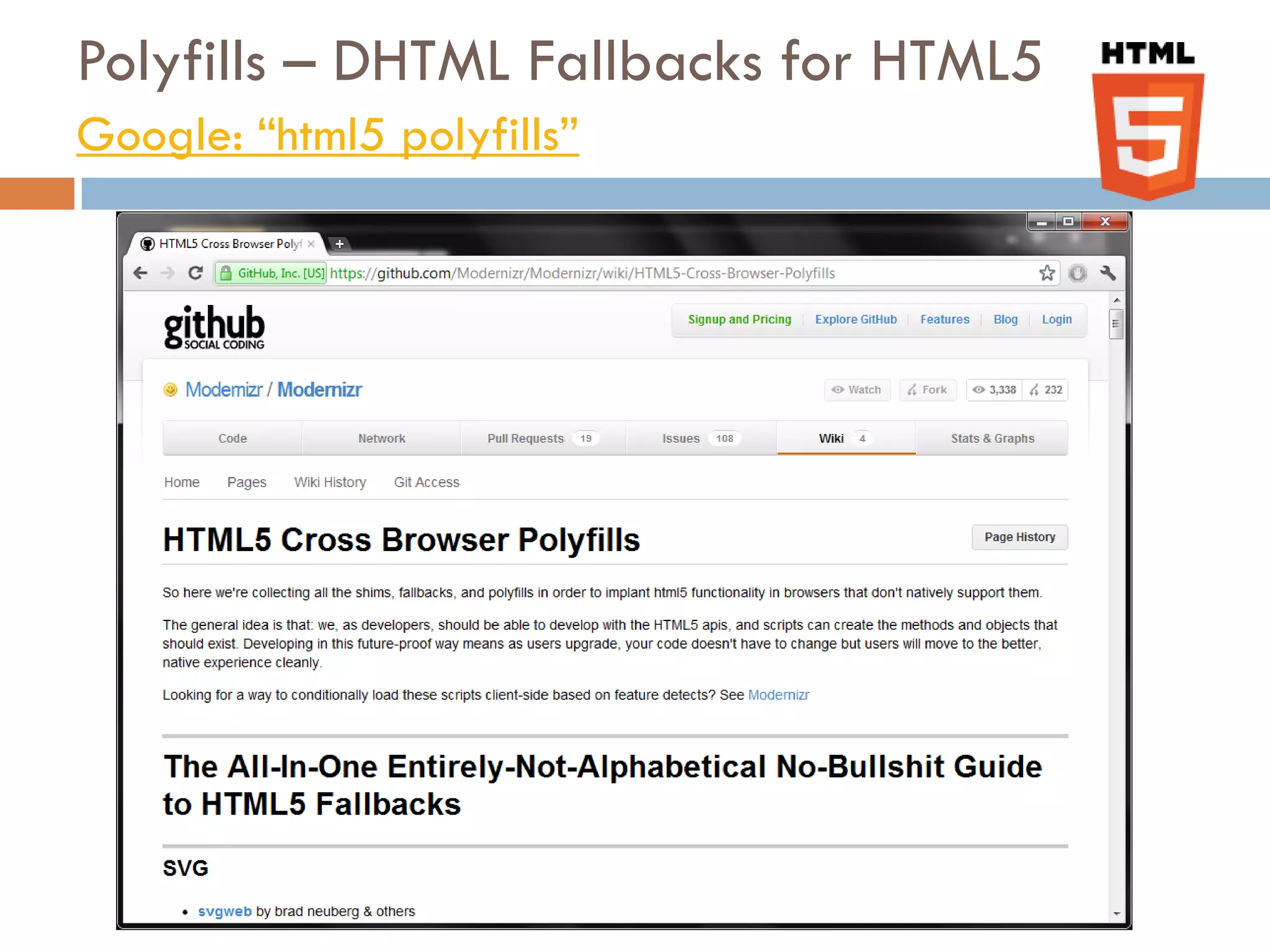 Polyfills – DHTML Fallbacks for HTML5
Google: “html5 polyfills”
 