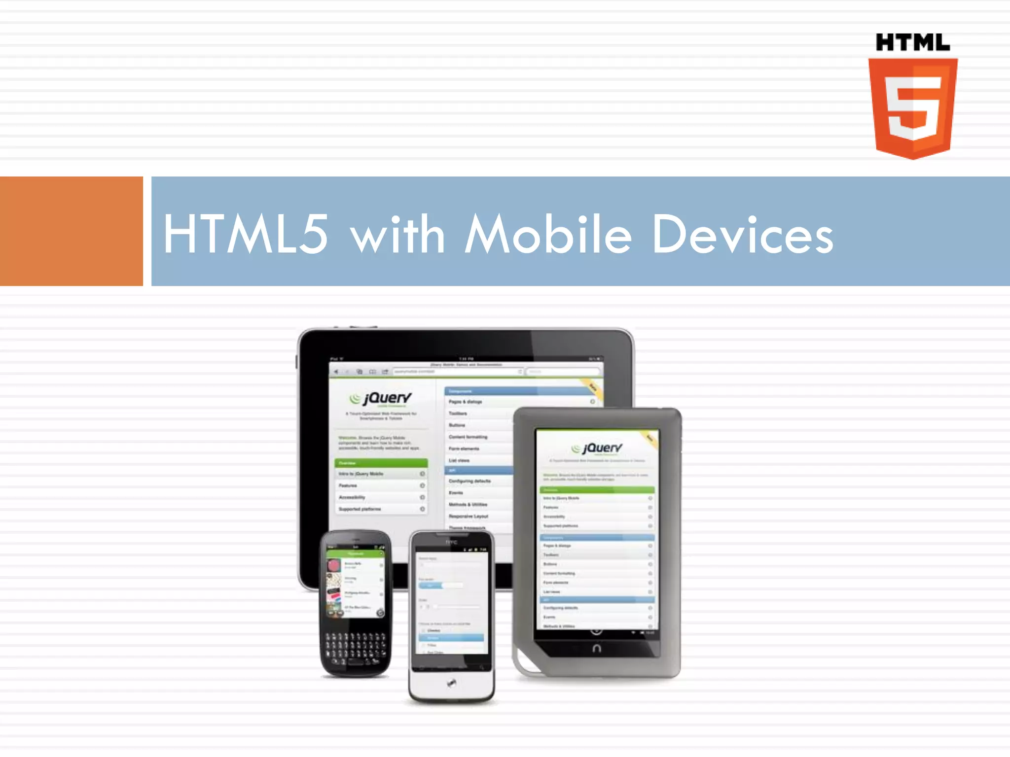 HTML5 with Mobile Devices
 