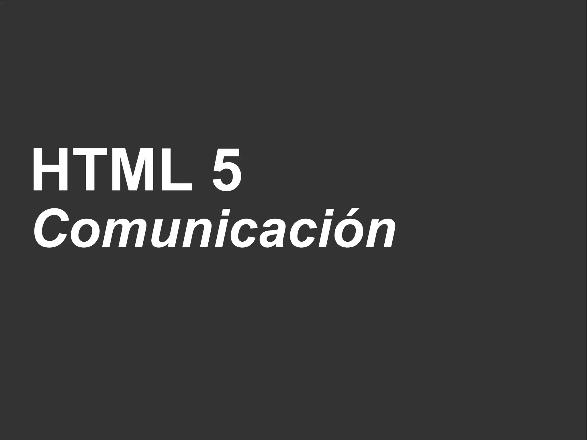 HTML 5 Comunicación 